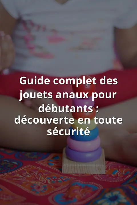 Guide complet des jouets anaux pour débutants : découverte en toute sécurité