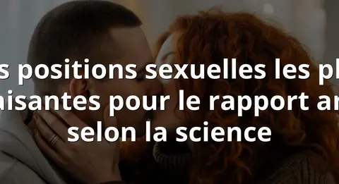 Les positions sexuelles les plus plaisantes pour le rapport anal selon la science